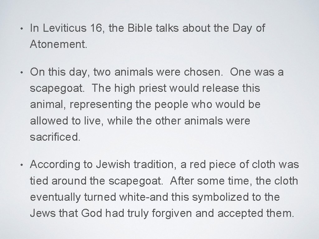  • In Leviticus 16, the Bible talks about the Day of Atonement. •