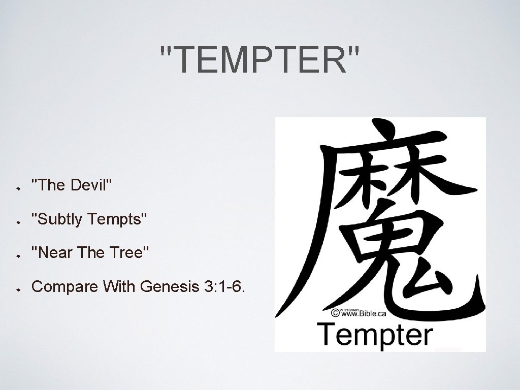 "TEMPTER" "The Devil" "Subtly Tempts" "Near The Tree" Compare With Genesis 3: 1 -6.