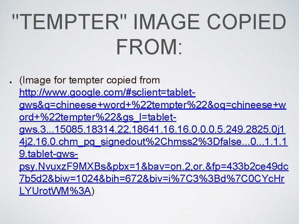 "TEMPTER" IMAGE COPIED FROM: (Image for tempter copied from http: //www. google. com/#sclient=tabletgws&q=chineese+word+%22 tempter%22&oq=chineese+w