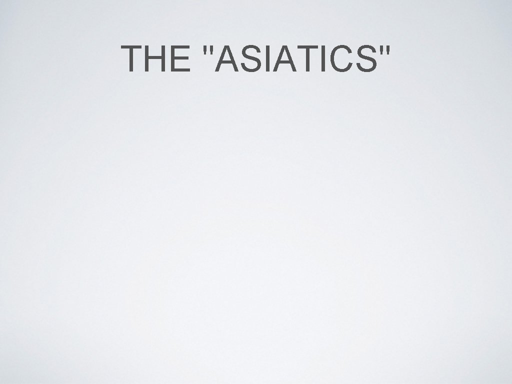 THE "ASIATICS" 