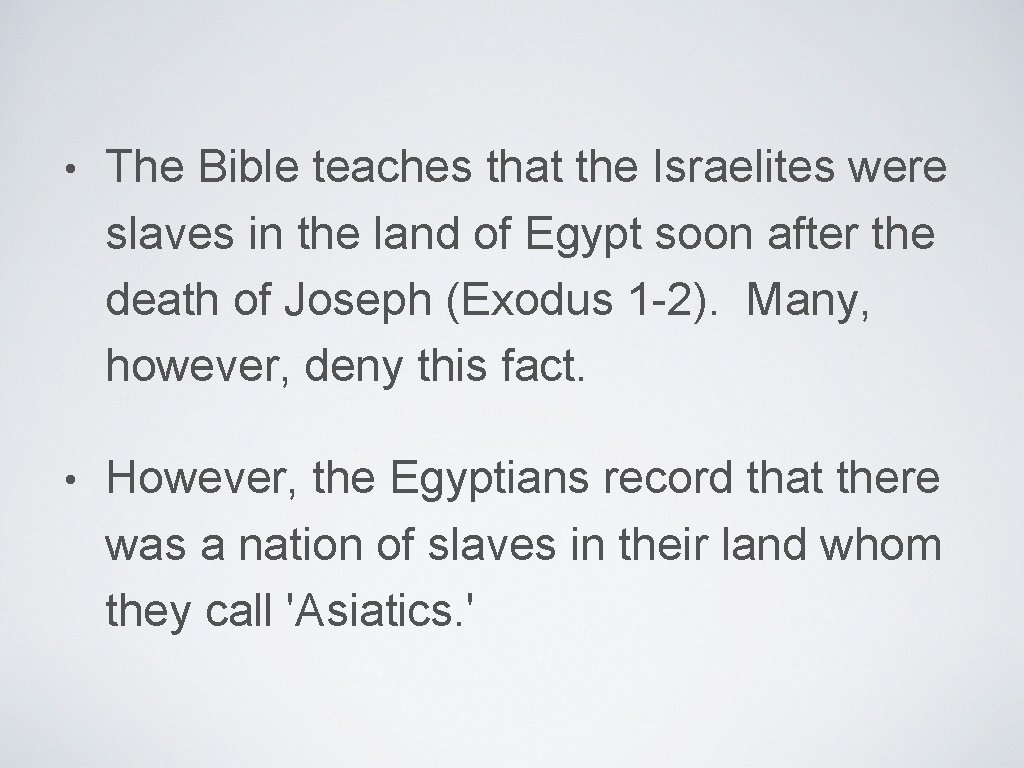  • The Bible teaches that the Israelites were slaves in the land of