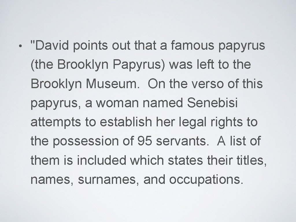  • "David points out that a famous papyrus (the Brooklyn Papyrus) was left