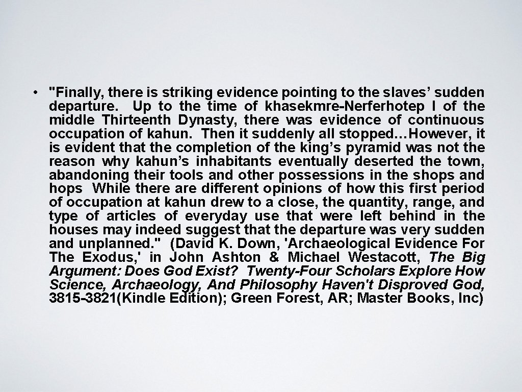  • "Finally, there is striking evidence pointing to the slaves’ sudden departure. Up