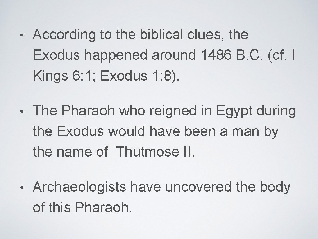  • According to the biblical clues, the Exodus happened around 1486 B. C.
