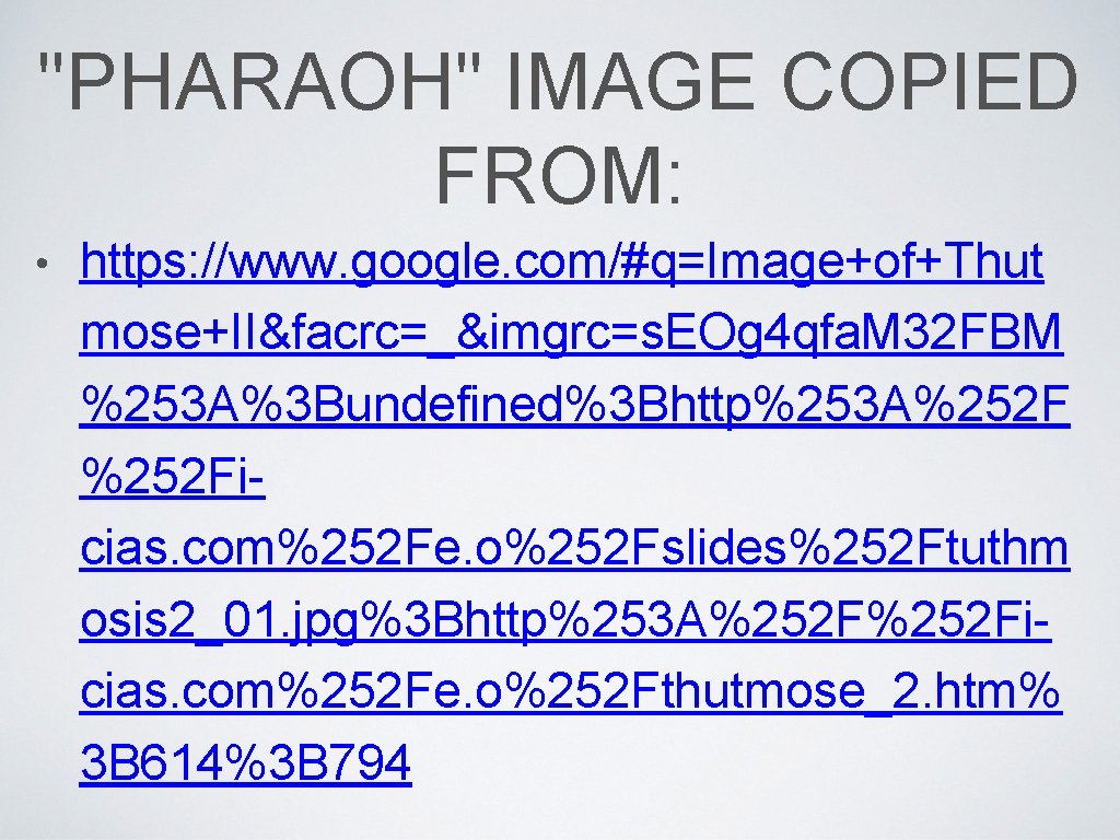 "PHARAOH" IMAGE COPIED FROM: • https: //www. google. com/#q=Image+of+Thut mose+II&facrc=_&imgrc=s. EOg 4 qfa. M