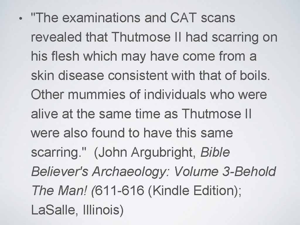  • "The examinations and CAT scans revealed that Thutmose II had scarring on