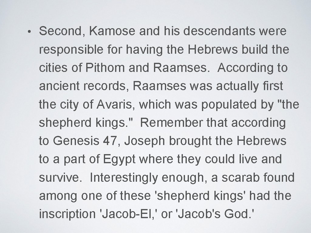  • Second, Kamose and his descendants were responsible for having the Hebrews build