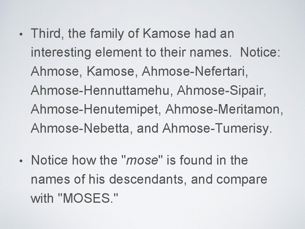  • Third, the family of Kamose had an interesting element to their names.