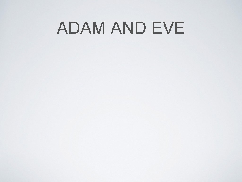 ADAM AND EVE 