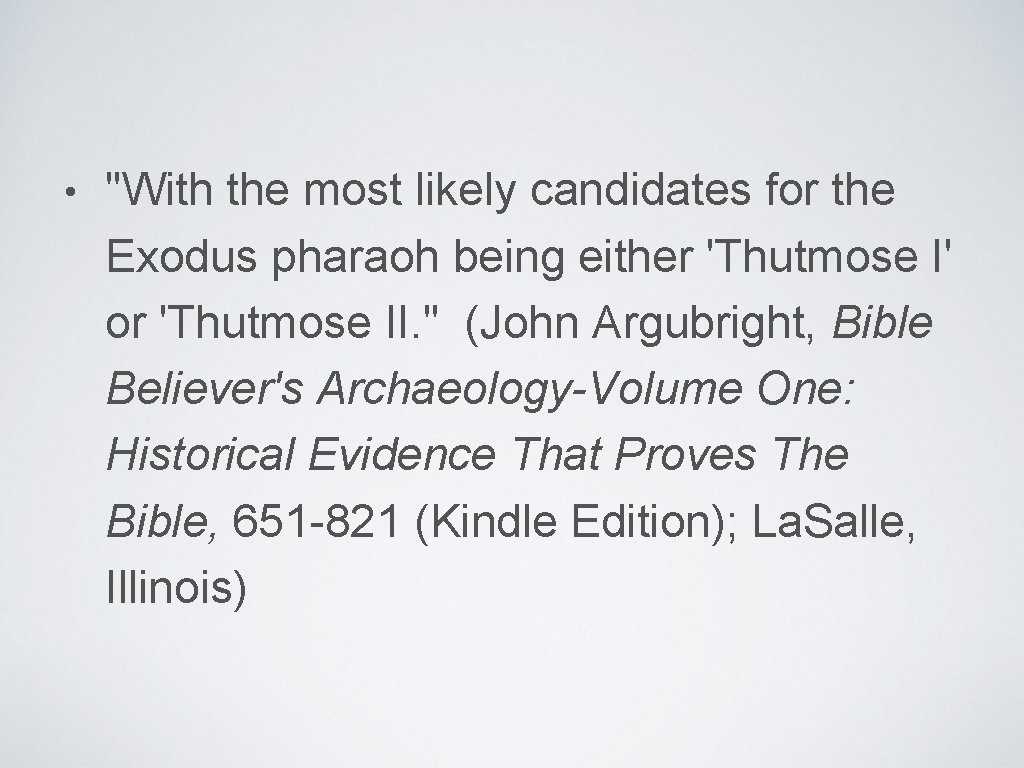  • "With the most likely candidates for the Exodus pharaoh being either 'Thutmose