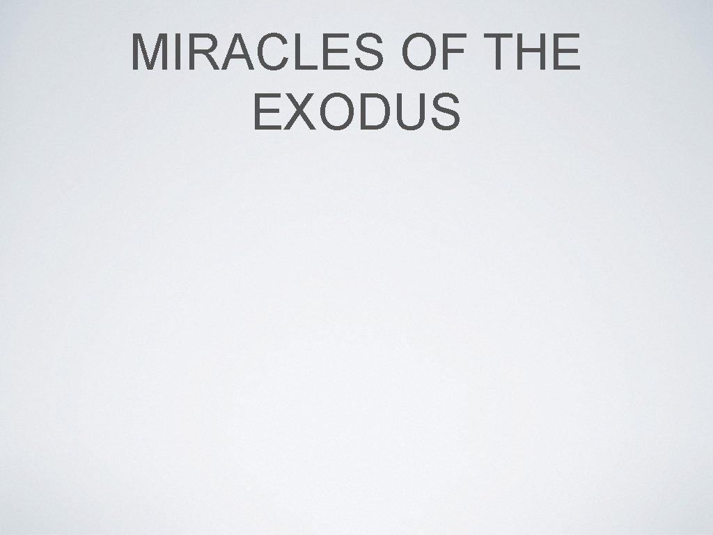 MIRACLES OF THE EXODUS 