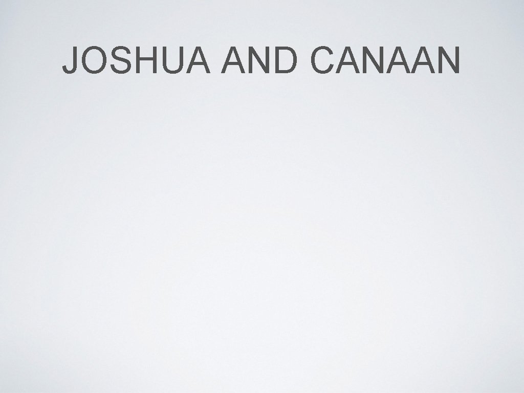 JOSHUA AND CANAAN 