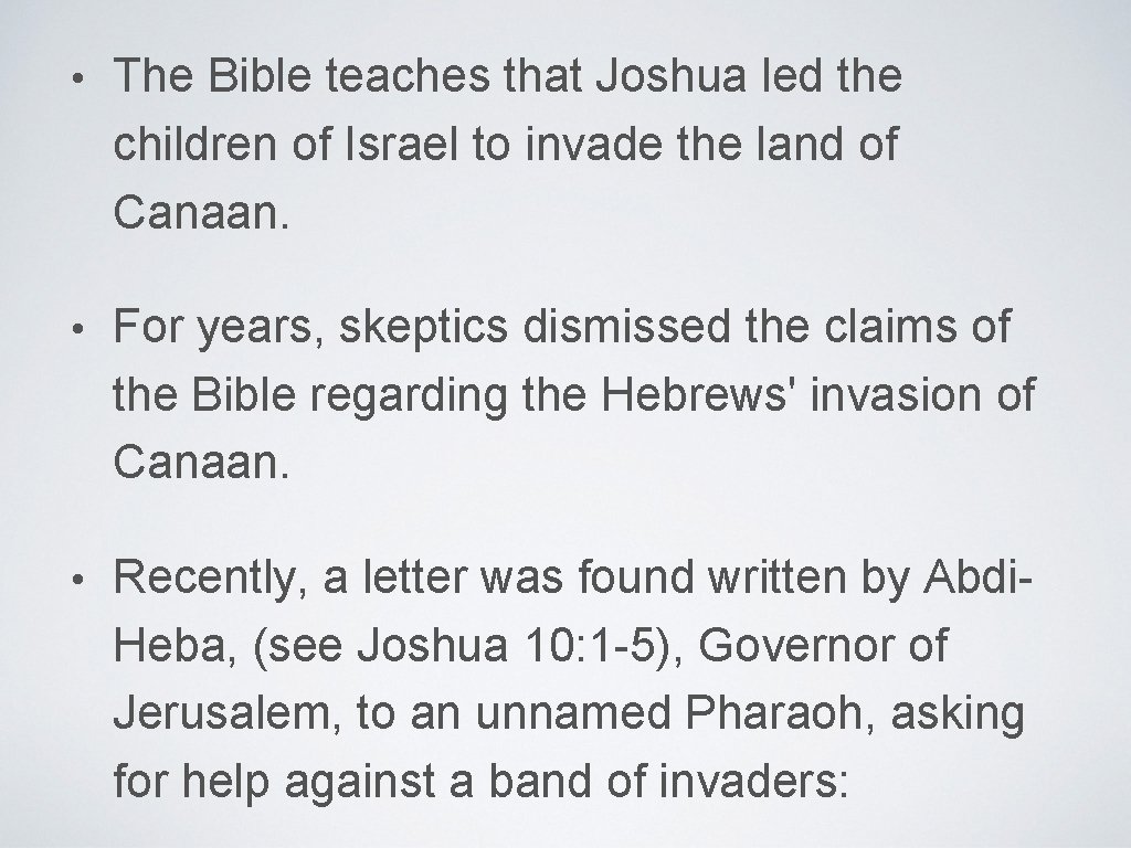  • The Bible teaches that Joshua led the children of Israel to invade