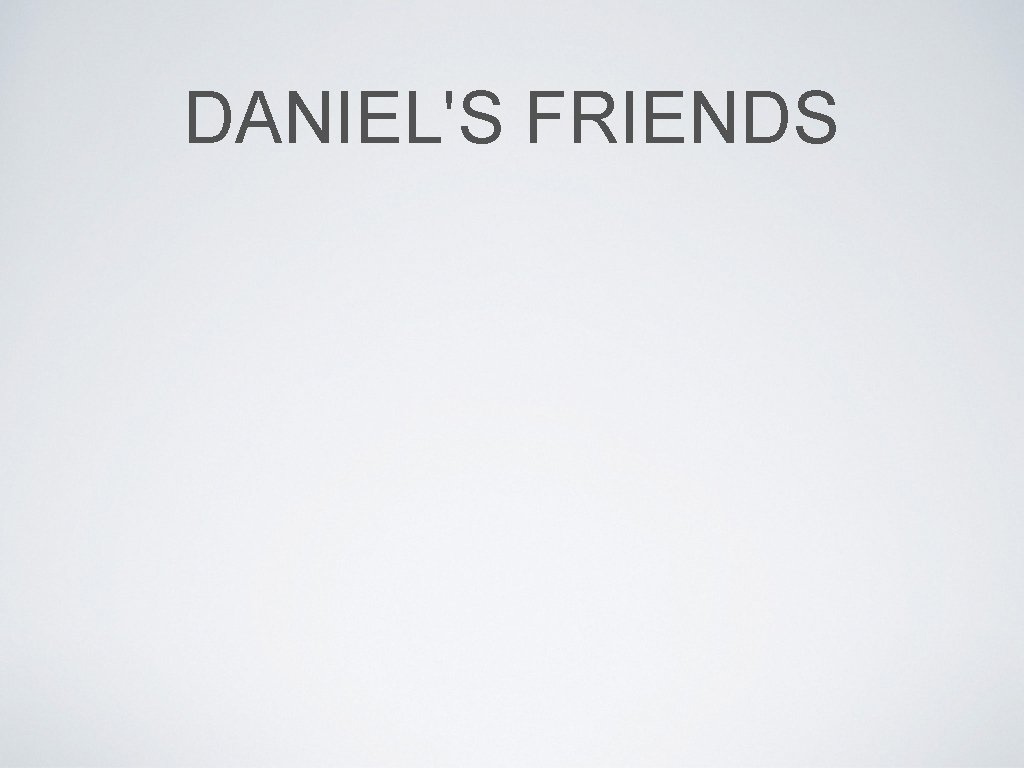 DANIEL'S FRIENDS 