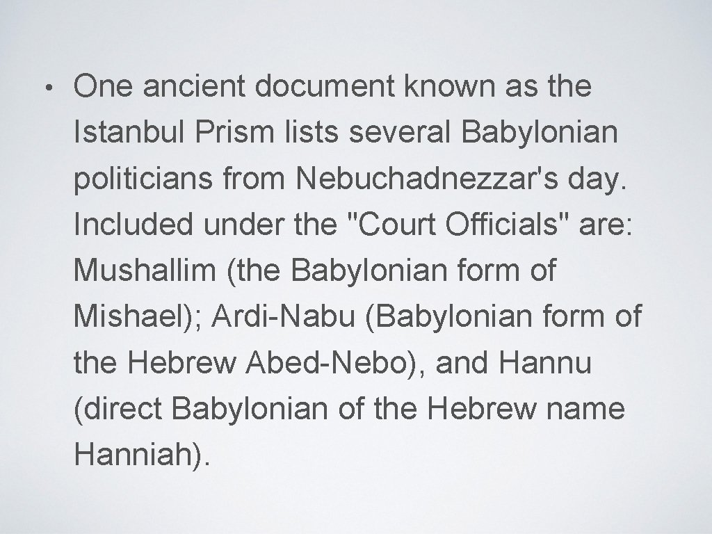  • One ancient document known as the Istanbul Prism lists several Babylonian politicians