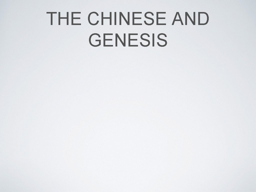 THE CHINESE AND GENESIS 
