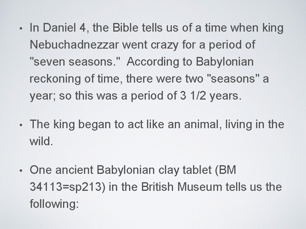 • In Daniel 4, the Bible tells us of a time when king