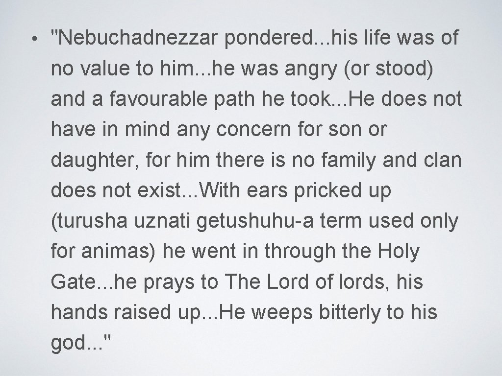  • "Nebuchadnezzar pondered. . . his life was of no value to him.