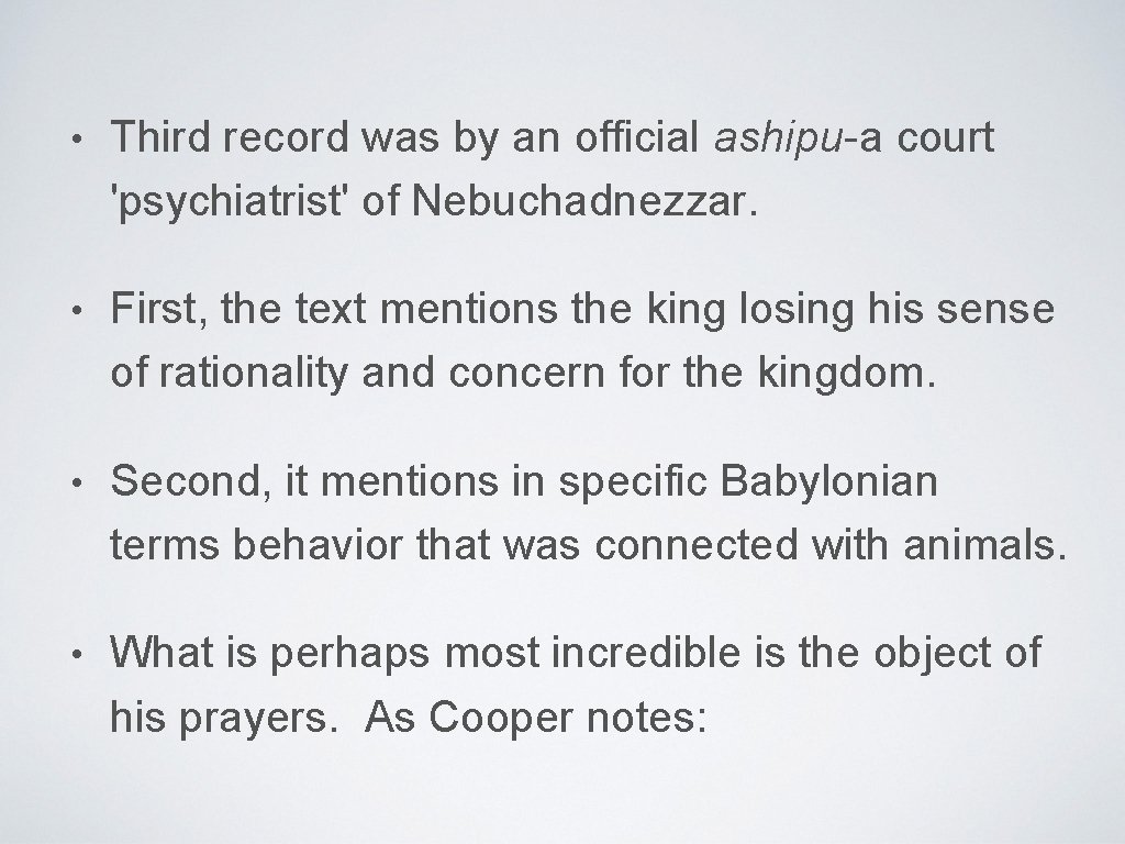  • Third record was by an official ashipu-a court 'psychiatrist' of Nebuchadnezzar. •