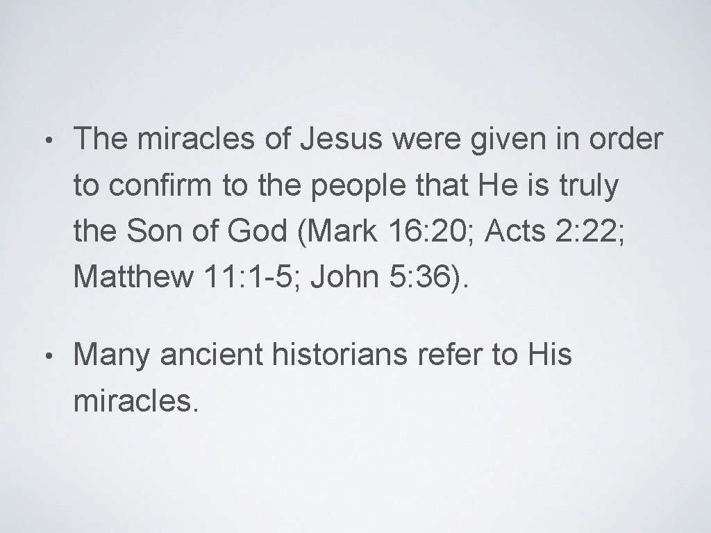  • The miracles of Jesus were given in order to confirm to the