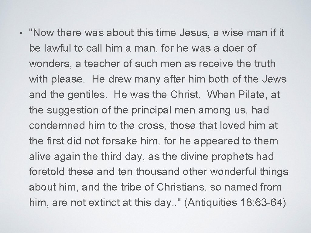  • "Now there was about this time Jesus, a wise man if it