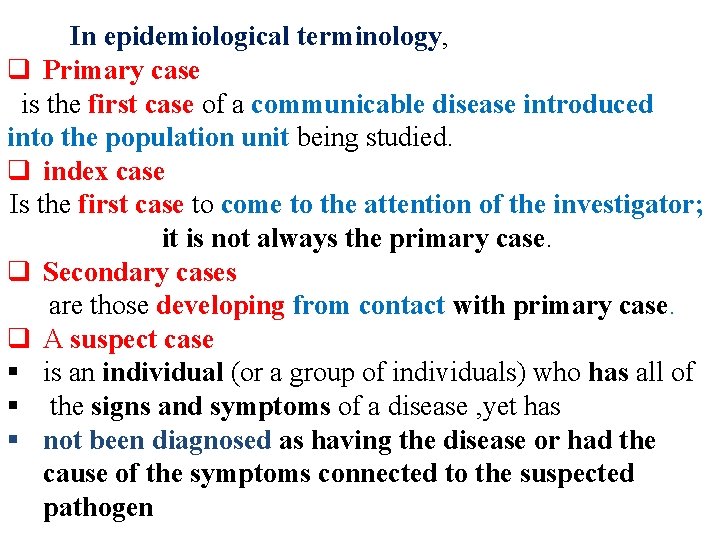 In epidemiological terminology, q Primary case is the first case of a communicable disease