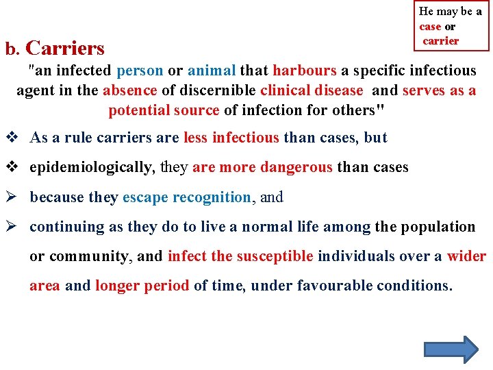b. Carriers He may be a case or carrier "an infected person or animal