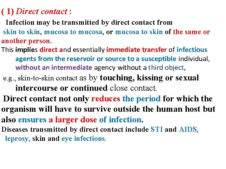 ( 1) Direct contact : Infection may be transmitted by direct contact from skin