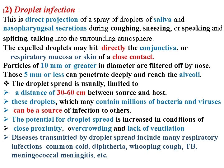 (2) Droplet infection : This is direct projection of a spray of droplets of
