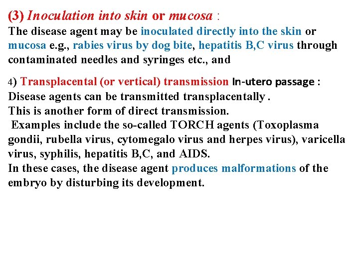 (3) Inoculation into skin or mucosa : The disease agent may be inoculated directly