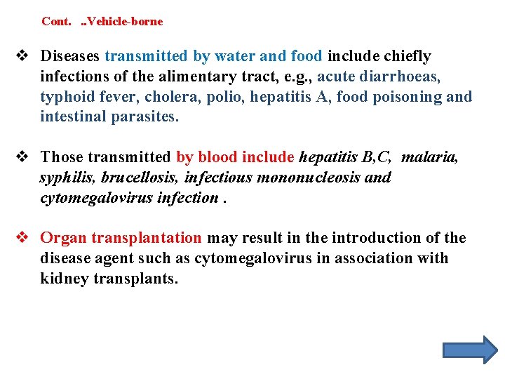 Cont. . . Vehicle-borne v Diseases transmitted by water and food include chiefly infections