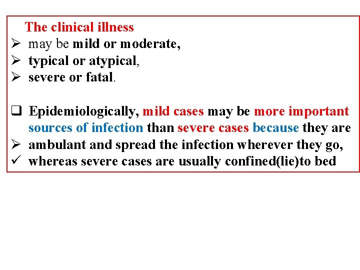 The clinical illness Ø may be mild or moderate, Ø typical or atypical, Ø