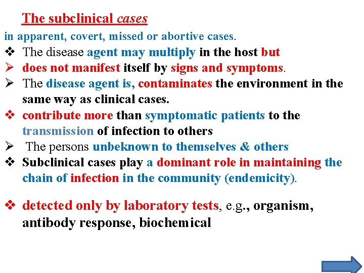 The subclinical cases in apparent, covert, missed or abortive cases. v The disease agent
