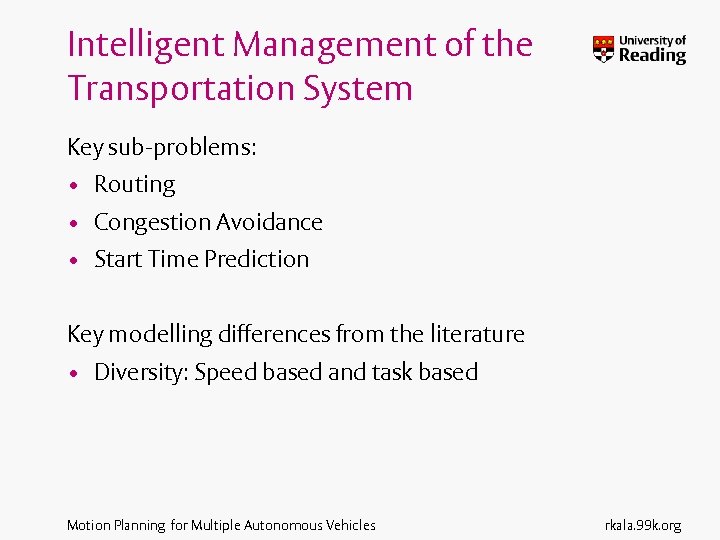 Intelligent Management of the Transportation System Key sub-problems: • Routing • Congestion Avoidance •