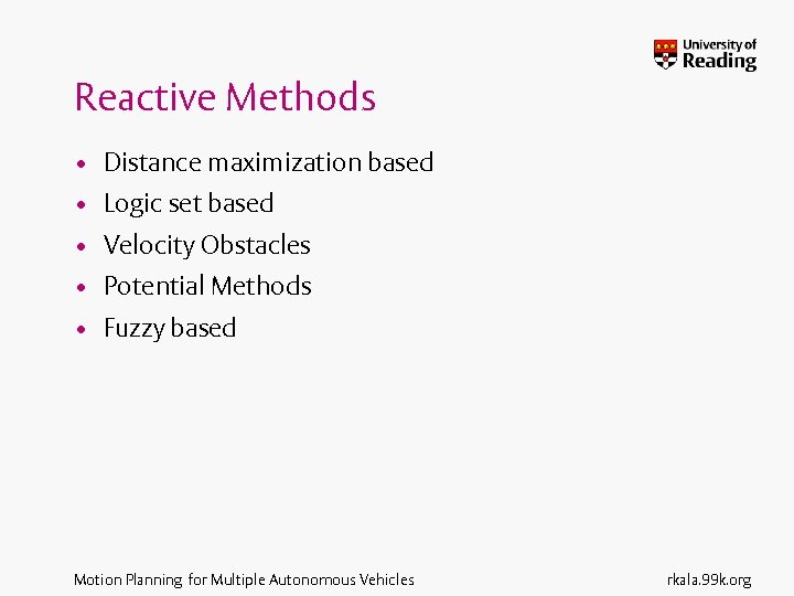 Reactive Methods • Distance maximization based • Logic set based • Velocity Obstacles •