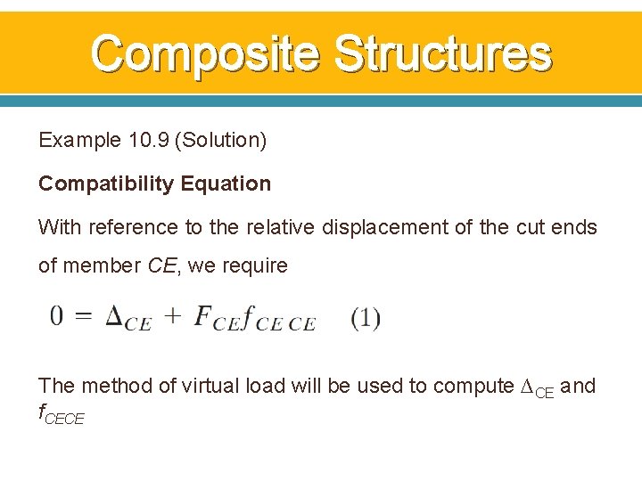 Composite Structures Example 10. 9 (Solution) Compatibility Equation With reference to the relative displacement Composite Structures Example 10. 9 (Solution) Compatibility Equation With reference to the relative displacement