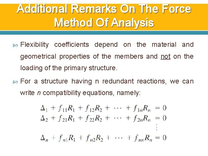 Additional Remarks On The Force Method Of Analysis Flexibility coefficients depend on the material Additional Remarks On The Force Method Of Analysis Flexibility coefficients depend on the material