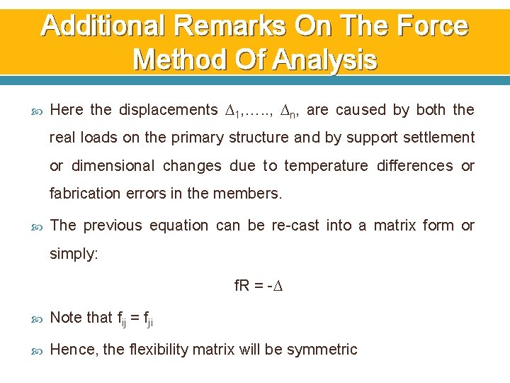Additional Remarks On The Force Method Of Analysis Here the displacements ∆1, …. . Additional Remarks On The Force Method Of Analysis Here the displacements ∆1, …. .