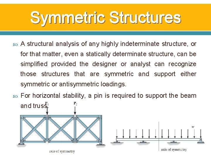 Symmetric Structures A structural analysis of any highly indeterminate structure, or for that matter, Symmetric Structures A structural analysis of any highly indeterminate structure, or for that matter,