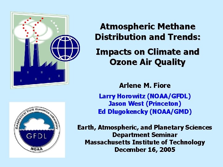 Atmospheric Methane Distribution and Trends: Impacts on Climate and Ozone Air Quality Arlene M.