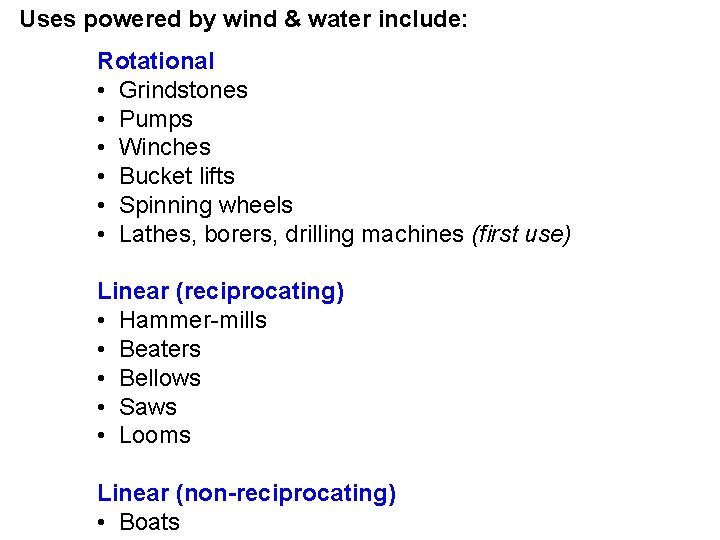 Uses powered by wind & water include: Rotational • Grindstones • Pumps • Winches