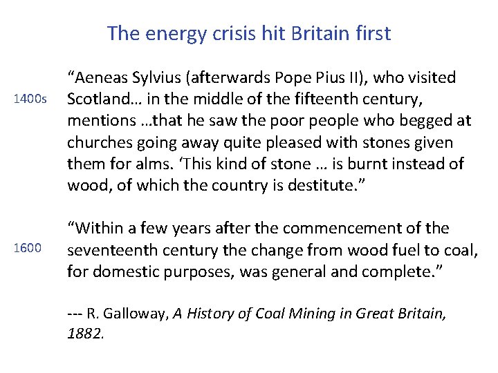 The energy crisis hit Britain first 1400 s 1600 “Aeneas Sylvius (afterwards Pope Pius