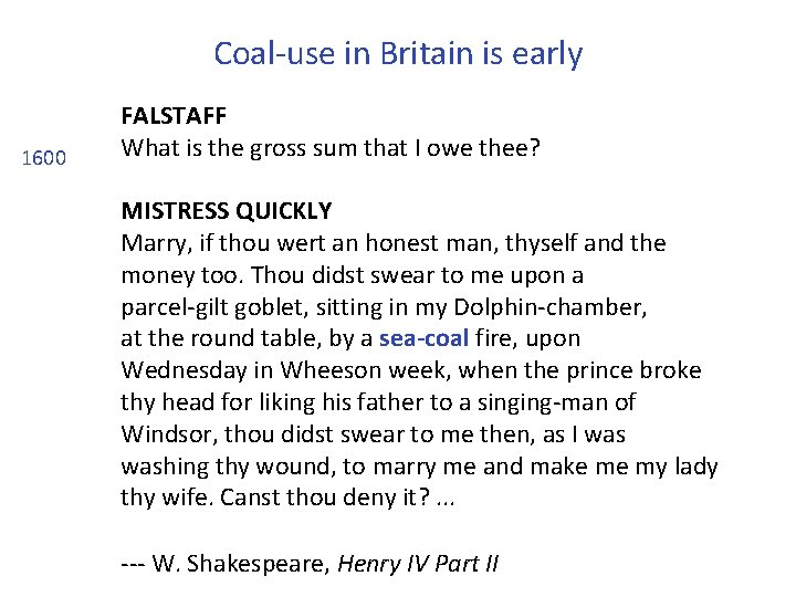 Coal-use in Britain is early 1600 FALSTAFF What is the gross sum that I