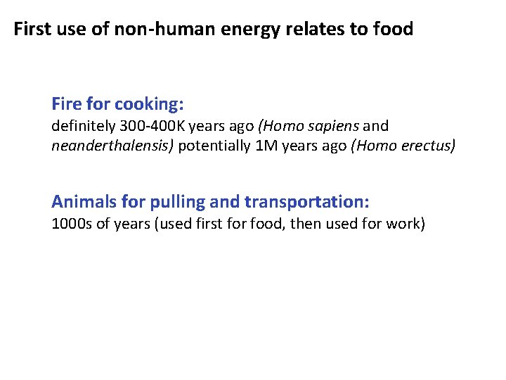 First use of non-human energy relates to food Fire for cooking: definitely 300 -400