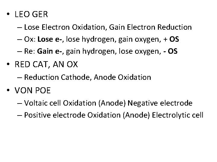  • LEO GER – Lose Electron Oxidation, Gain Electron Reduction – Ox: Lose