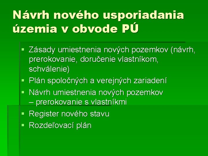 Návrh nového usporiadania územia v obvode PÚ § Zásady umiestnenia nových pozemkov (návrh, prerokovanie,