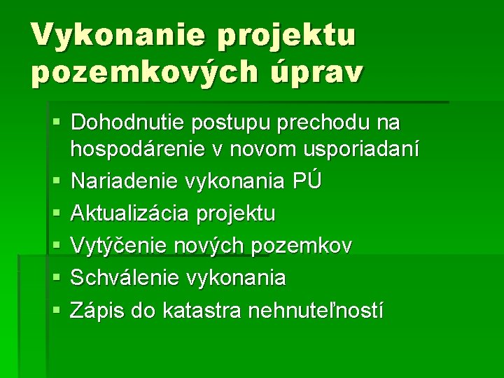 Vykonanie projektu pozemkových úprav § Dohodnutie postupu prechodu na hospodárenie v novom usporiadaní §