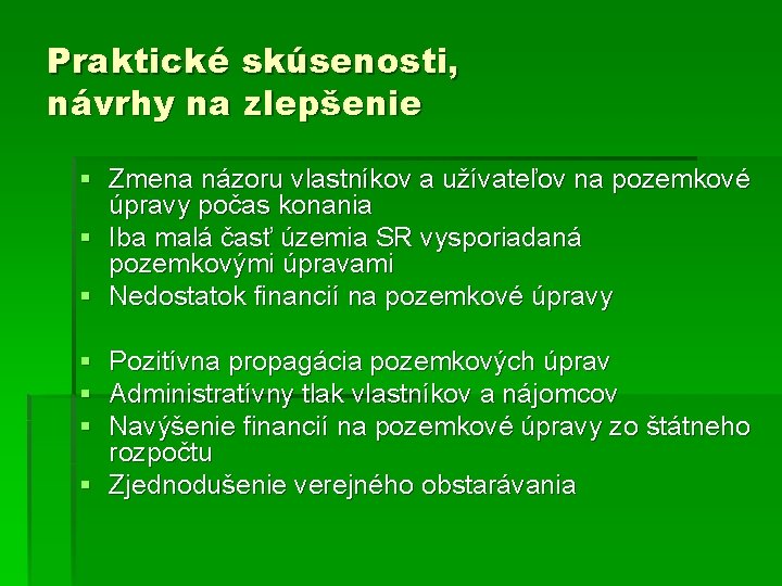 Praktické skúsenosti, návrhy na zlepšenie § Zmena názoru vlastníkov a užívateľov na pozemkové úpravy