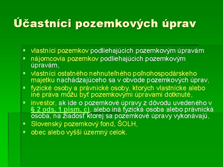 Účastníci pozemkových úprav § vlastníci pozemkov podliehajúcich pozemkovým úpravám § nájomcovia pozemkov podliehajúcich pozemkovým