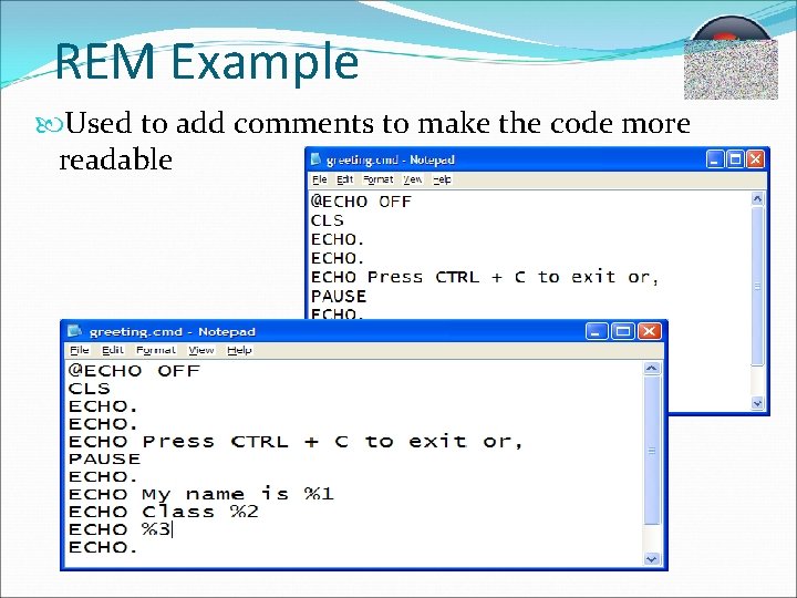 REM Example Used to add comments to make the code more readable 